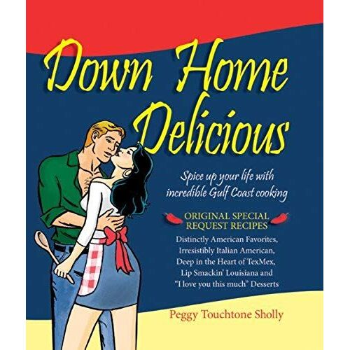 Down Home Delicious: Spice Up Your Life With Incredible Gulf Coast Cooking