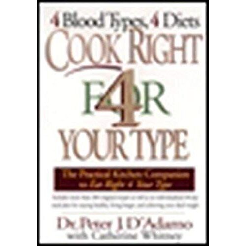 Cook Right 4 Your Type: The Practical Kitchen Companion To Eat Right 4 Your Type