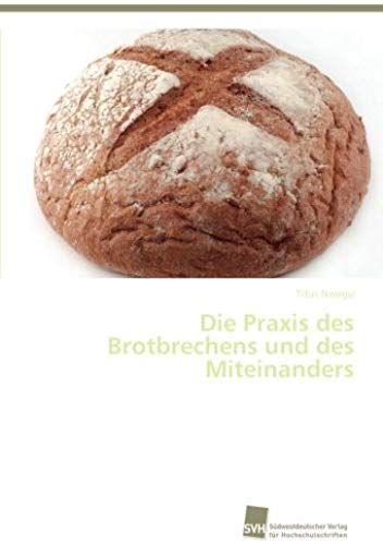 Die Praxis Des Brotbrechens Und Des Miteinanders