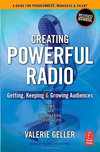 Creating Powerful Radio: Getting, Keeping And Growing Audiences