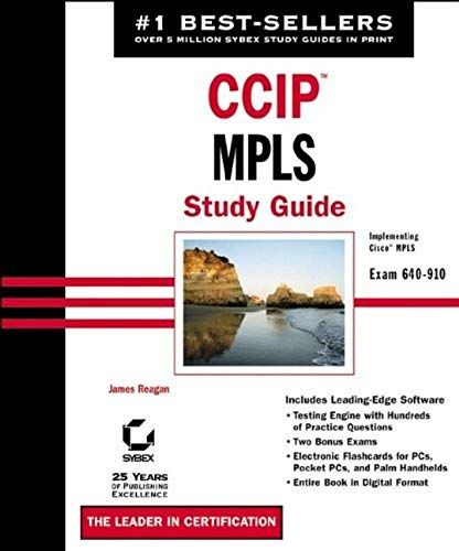 Ccip: Mpls Study Guide: Exam 640-910 (Implementing Cisco Mpls)