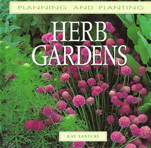 Planning And Planting Herb Gardens (Planning And Planting Series)