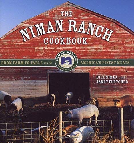 The Niman Ranch Cookbook: From Farm To Table With America's Finest Meat
