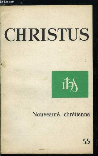 Christus N° 55 - Le Concile Ou L Invention Nécessaire Par André Manaranche, Un Nouveau Catéchisme Par Henri Holstein, Nouveauté De La Liturgie Par Joseph Gelineau, Amérique Latine, Ancien Ou Nouveau(...)