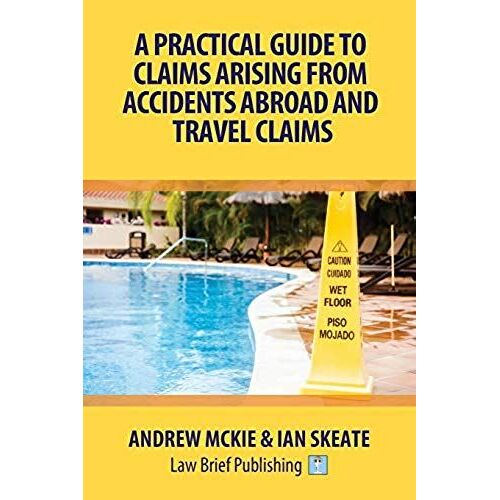 A Practical Guide To Claims Arising From Accidents Abroad And Travel Claims