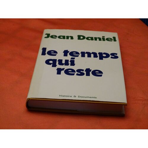 Le Temps Qui Reste . . Essai D' Autobiographie Professionnelle . . Jean Daniel . . Nom De Plume De Jean Daniel Bensaïd . 1920 - 2020 . Ecrivain Et Journaliste Francais . . . Stock . . . 1973 .