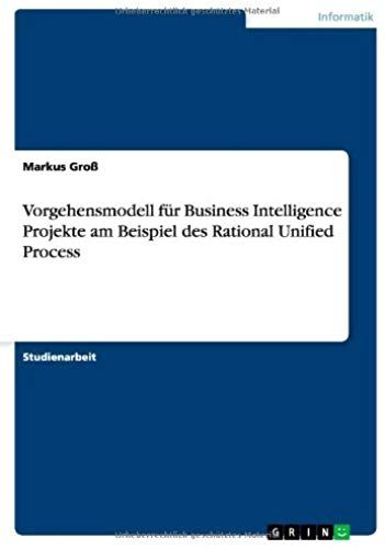 Vorgehensmodell Für Business Intelligence Projekte Am Beispiel Des Rational Unified Process