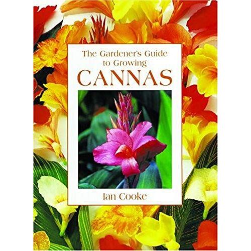 The Gardener's Guide To Growing Cannas (Gardener's Guide To Growing Series)