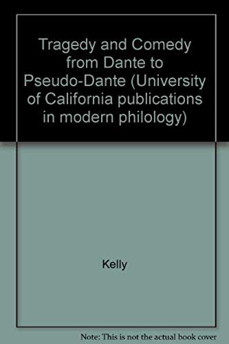 Tragedy And Comedy From Dante To Pseudo-Dante (University Of California Publications In Modern Philology)