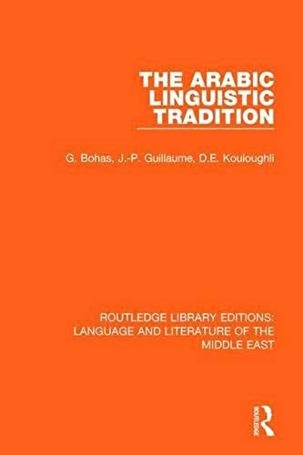 The Arabic Linguistic Tradition (Routledge Library Editions: Language & Literature Of The Middle East)
