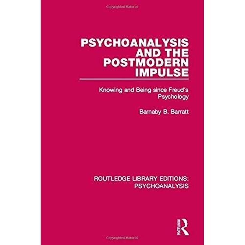 Psychoanalysis And The Postmodern Impulse: Knowing And Being Since Freud's Psychology