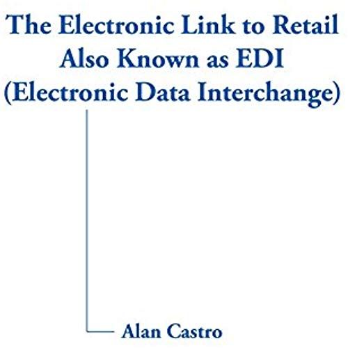 The Electronic Link To Retail Also Known As Edi (Electronic Data Interchange)