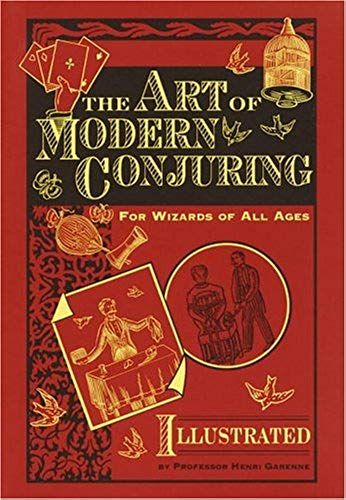The Art Of Modern Conjuring: For Wizards Of All Ages