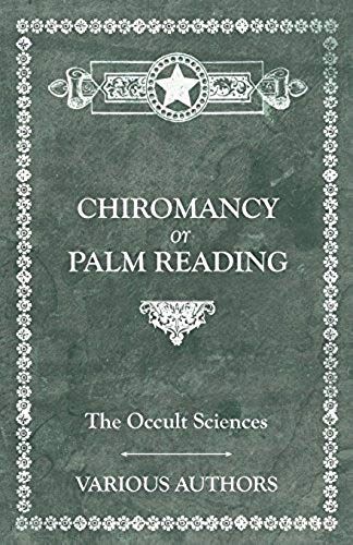The Occult Sciences - Chiromancy Or Palm Reading