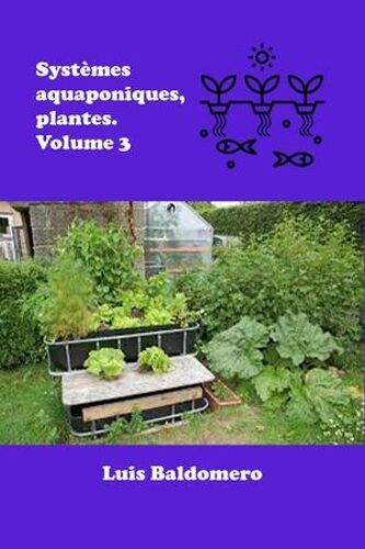 Systèmes Aquaponiques, Plantes. Volume 3