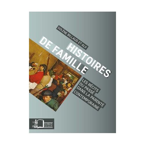 Histoires De Famille - Les Récits Du Passé Dans La Parenté Contemporaine