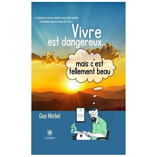 Vivre Est Dangereux... Mais C'est Tellement Beau