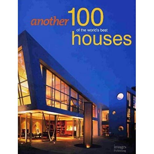 Another 100 Of The World's Best Houses (Architecture)