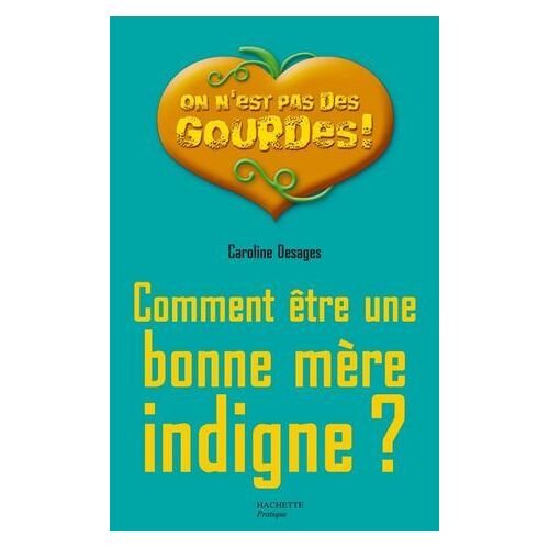 Comment Être Une Bonne Mère Indigne ?