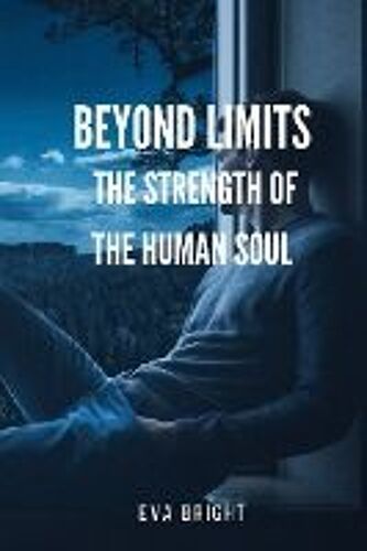 Beyond Limits - The Strength Of The Human Soul