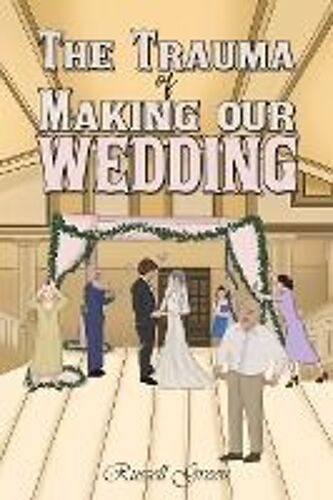 The Trauma Of Making Our Wedding