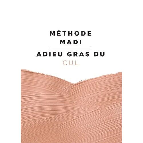 Méthode Madi : Adieu Gras Du Cul