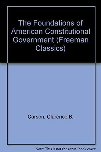 The Foundations Of American Constitutional Government (Freeman Classics)