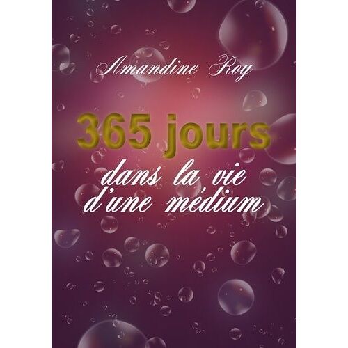 365 Jours Dans La Vie D'une Médium