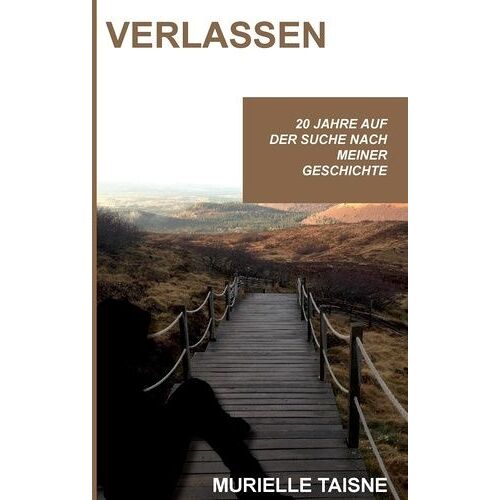 Verlassen - Auf Der Suche Nach Meiner Geschichte