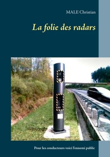 La Folie Des Radars - Pour Les Conducteurs Voici L'ennemi
