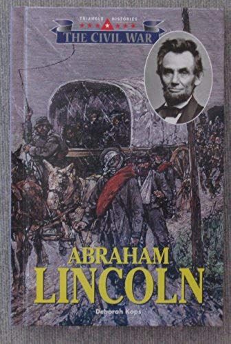 Abraham Lincoln (Triangle Histories Of The Civil War: Presidents)