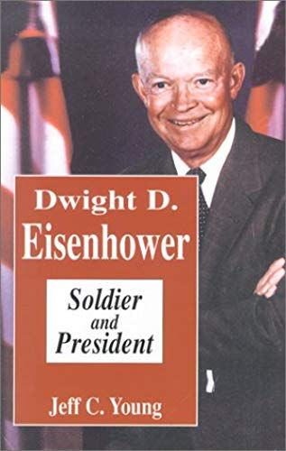 Dwight D. Eisenhower: Soldier And President