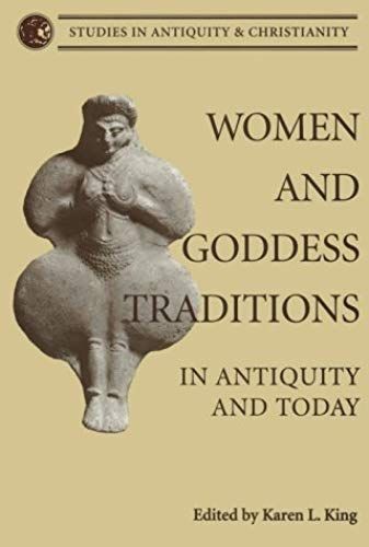 Women And Goddess Traditions: In Antiquity And Today (Studies In Antiquity & Christianity (Augsburg))