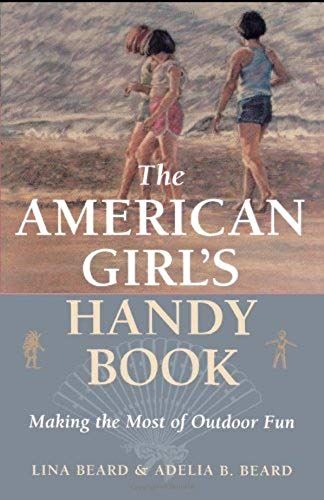 The American Girl's Handy Book