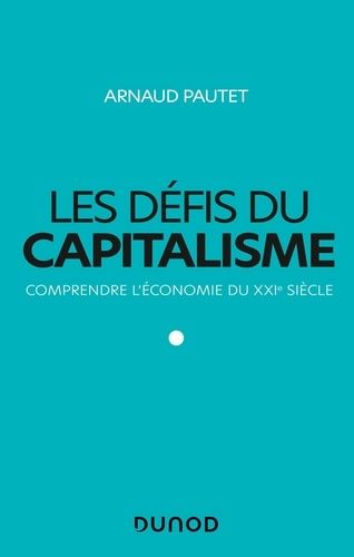 Les Défis Du Capitalisme - Comprendre L'économie Du Xxie Siècle