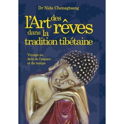 L'art Des Rêves - Analyse Des Rêves Et Yoga Du Rêve Selon La Tradition Tibétaine