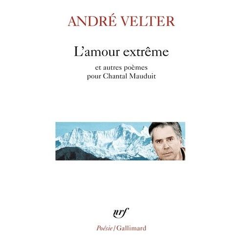 L'amour Extrême Précédé De Le Septième Sommet Et Suivi De Une Autre Altitude - Poèmes Pour Chantal Mauduit