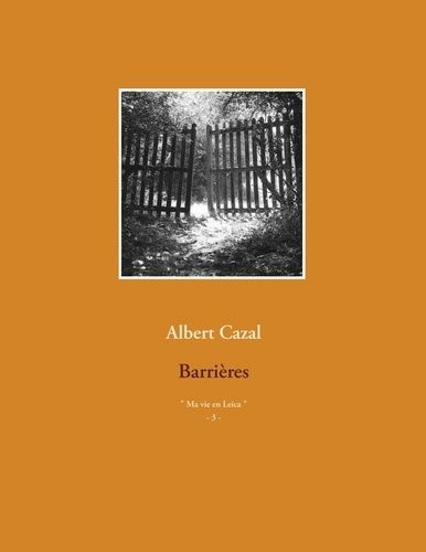Ma Vie En Leica - Volume 3, Barrières