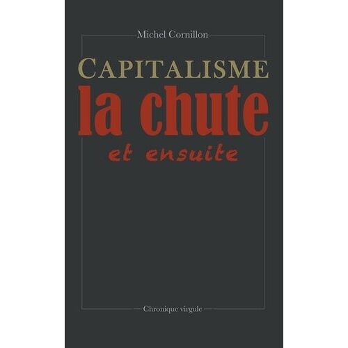 Capitalisme, La Chute Et Ensuite