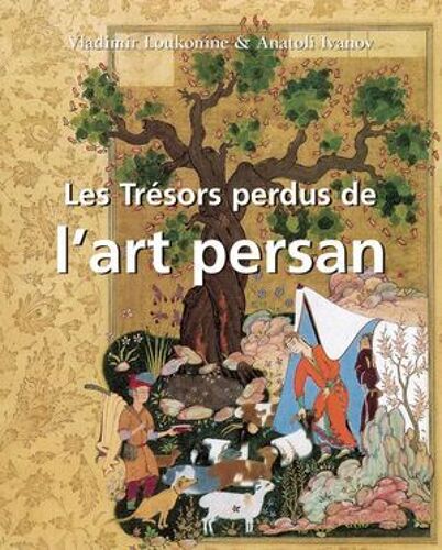 Les Trésors Perdus De L'art Persan