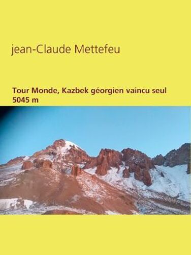 Tour Monde, Kazbek Géorgien Vaincu Seul 5045 M