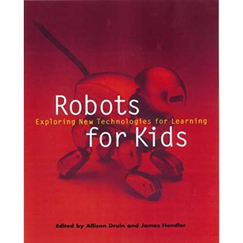Robots For Kids: Exploring New Technologies For Learning (Interactive Technologies)