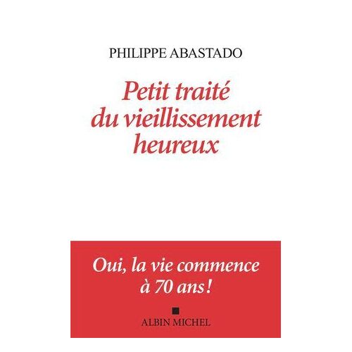 Petit Traité Du Vieillissement Heureux