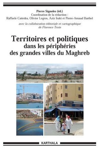 Territoires Et Politiques Dans Les Périphéries Des Grandes Villes Du Maghreb.