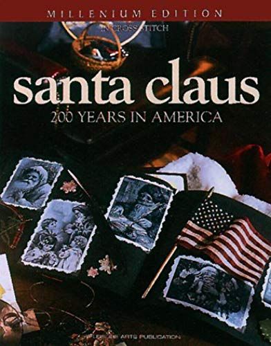 Santa Claus: An American Treasure In Counted Cross Stitch (Christmas Remembered)