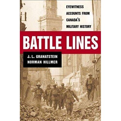 Battle Lines: Eyewitness Accounts From Canada's Military History
