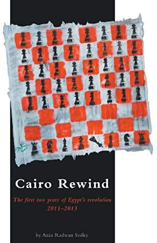 Cairo Rewind: The First Two Years Of Egypt's Revolution 2011-2013