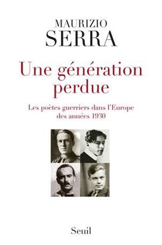 Une Génération Perdue. Les Poètes-Guerriers Dans L'europe Des Années 1930