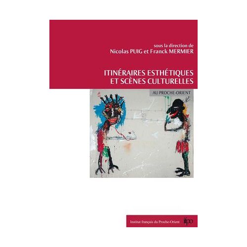 Itinéraires Esthétiques Et Scènes Culturelles Au Proche-Orient