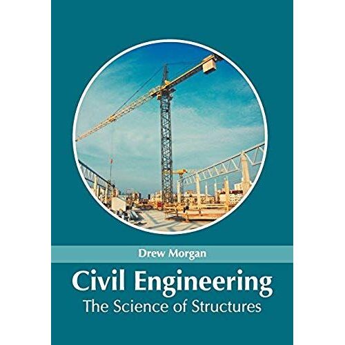 Civil Engineering: The Science Of Structures